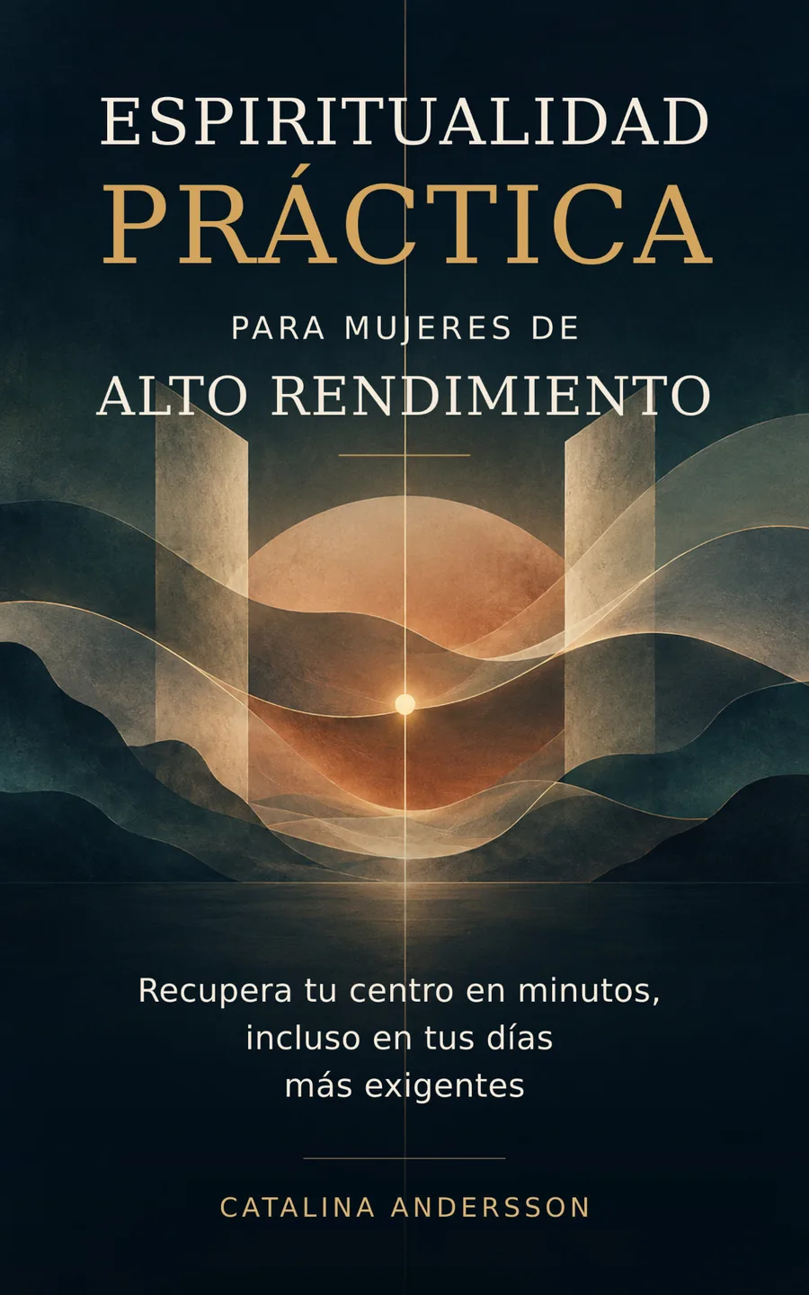 Portada de Espiritualidad Práctica para Mujeres de Alto Rendimiento
